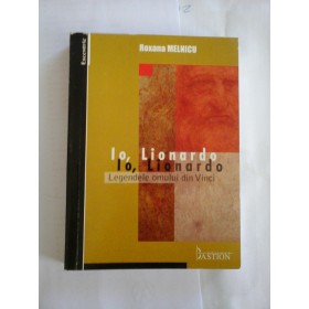 Io,  Lionardo  Legendele omului din Vinci  -  Roxana  Melnicu